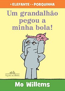 Grandalhao Pegou a Minha Bola!, Um