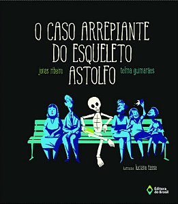 Caso Arrepiante do Esqueleto Astolfo, O