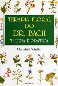 Terapia Floral do Dr. Bach: Teoria e Pratica