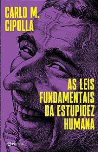 Leis Fundamentais da Estupidez Humana, as