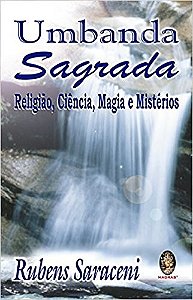 Umbanda Sagrada: Religiao, Ciencia, Magia e Misterios
