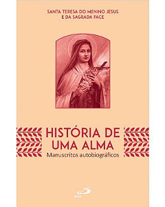 Historia de Uma Alma: Manuscritos Autobiograficos