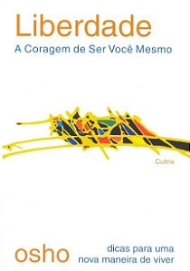 Liberdade - a Coragem de Ser Voce Mesmo