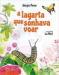 Lagarta Que Sonhava Voar, A
