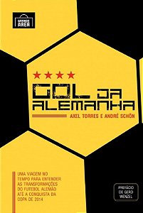 Gol da Alemanha - Uma Viagem no Tempo para Entender as Transformacoes do Fu
