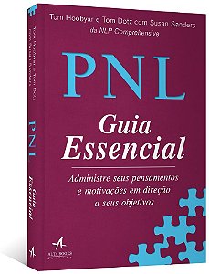 Pnl: Guia Essencial: Administre Seus Pensamentos e Motivacoes em Direcao A