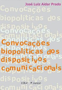 Convocacoes Biopoliticas dos Dispositivos Comunicacionais