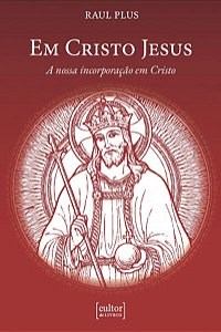 Em Cristo Jesus - a Nossa Incorporação em Cristo