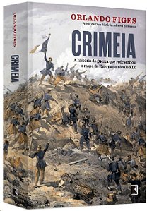 Crimeia: a Historia da Guerra Que Redesenhou o Mapa da Europa no Seculo Xix