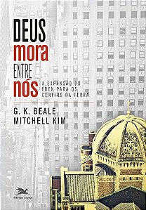 Deus Mora entre Nos - a Expansao do Eden para os Confins da Terra