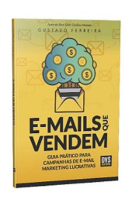 E-mails Que Vendem: Guia Prático para Campanhas de E-mail Marketing Lucrati