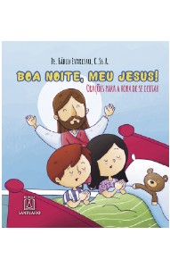 Boa Noite, Meu Jesus! - Oracoes para a Hora de se Deitar