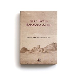 Spix e Martius Relatórios ao rei