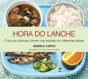 Hora do Lanche - o Que as Criancas Comem Nas Escola em Diferentes Paises