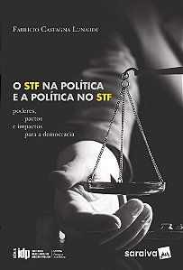 Stf na Politica e a Politica no Stf, O: Serie Idp
