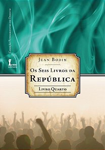 Seis Livros da Republica, os - Livro 4