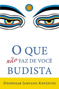 Que Nao Faz de Voce Budista, O