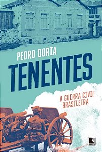 Tenentes: a Guerra Civil Brasileira