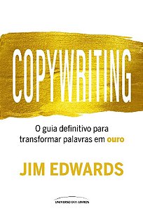Copywriting - o Guia Definitivo para Transformar Palavras em Ouro