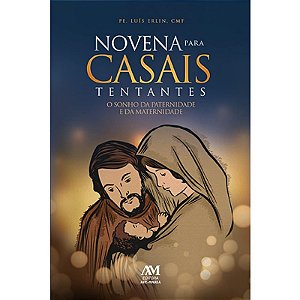 Novena para Casais Tentantes: o Sonho da Paternidade e da Maternidade