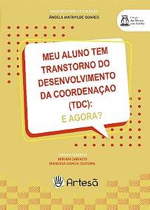 Meu Aluno Tem Transtorno do Desenvolvimento da Coordenação (tdc): e Agora