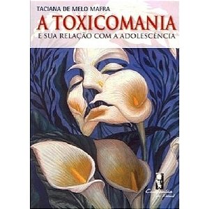 Toxicomania e Sua Relacao com a Adolescencia, A