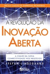 Revolucao da Inovacao Aberta, a - a Chave da Nova Competitividade Nos Negoc