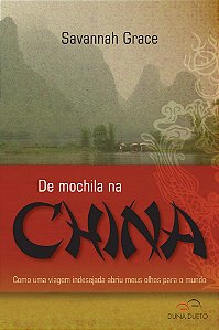 De Mochila na China - Como Uma Viagem Indesejada Abriu Meus Olhos para o mu