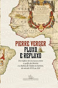 Fluxo e Refluxo: do Trafico de Escravos entre o Golfo do Benim e a Bahia de