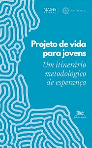 Projeto de Vida para Jovens - Um Itinerario Metodologico de Esperanca