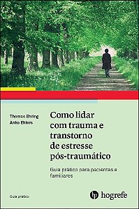 Como Lidar com Trauma e Transtorno de Estresse Pos-traumatico: Guia Pratico