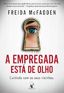 Empregada Esta de Olho, A: Cuidado com os Seus Vizinhos