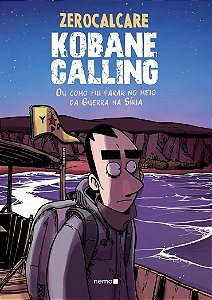 Kobane Calling - Ou Como Fui Parar no Meio da Guerra na Siria