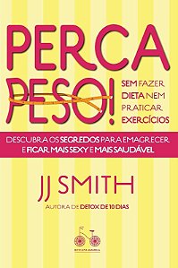 Perca Peso! - sem Fazer Dieta Nem Praticar Exercicios