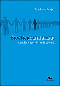 Bioetica Sanitarista - Desafios Eticos da Saude Coletiva - Col.enfoques e P