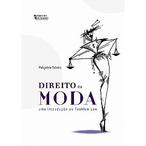 Direito da Moda: Uma Introducao ao Fashion Law