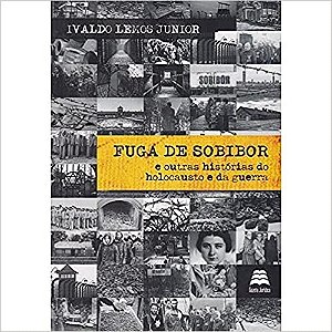 Fuga de Sobibor: e Outras Historias do Holocausto e da Guerra