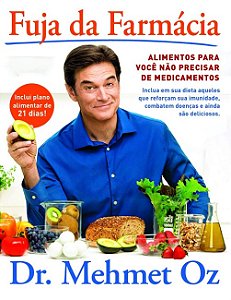 Fuja da Farmacia: Alimentos para Voce Nao Precisar de Medicamentos