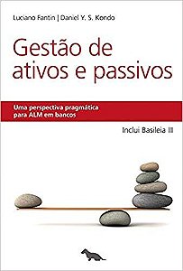 Gestao de Ativos e Passivos: Uma Perspectiva Pragmatica para Alm em Bancos