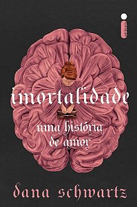 Imortalidade: Um Historia de Amor (anatomia Vol. 2)