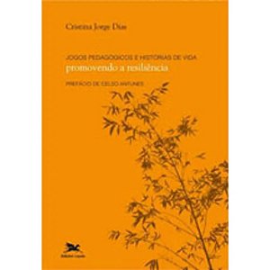 Jogos Pedagogicos e Historias de Vida - Promovendo a Resiliencia - Col.ensi