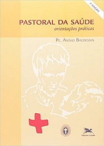 Pastoral da Saude - Orientacoes Praticas