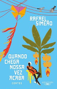 Quando Chega Nossa Vez Acaba: Contos