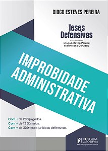 Teses Defensivas: Improbidade Administrativa