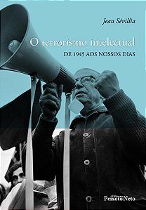 Terrorismo Intelectual, O: de 1945 Aos Nossos Dias