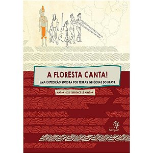 Floresta Canta!, a - Uma Expedicao Sonora por Terras Indigenas do Brasil