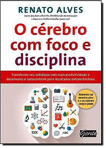Cerebro com Foco e Disciplina,o - Transforme Seu Cotidiano com Mais Produti