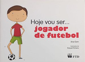 Hoje Vou Ser...jogador de Futebol