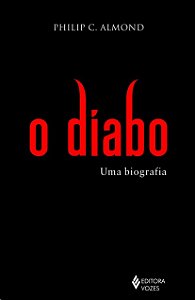 Diabo, O: Uma Biografia