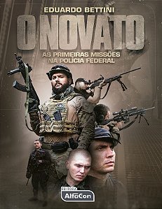 Novato, O: as Primeiras Missoes na Policia Federal